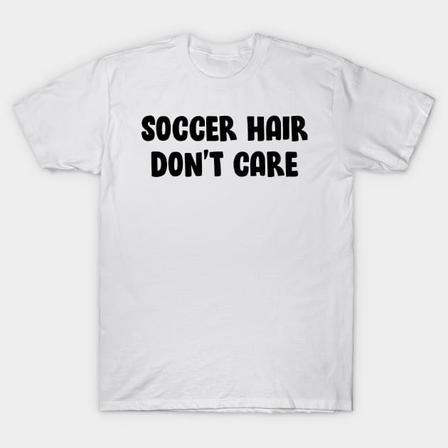 Soccer hair don't care T-Shirt by Trippycollage